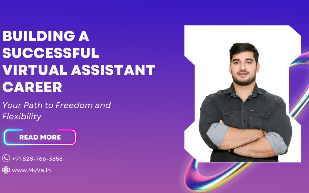 Building a Successful Virtual Assistant Career: Your Path to Freedom and Flexibility
